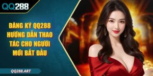 Đăng Ký QQ288 Hướng Dẫn Thao Tác Cho Người Mới Bắt Đầu 3 Đăng Ký QQ288 Hướng Dẫn Thao Tác Cho Người Mới Bắt Đầu